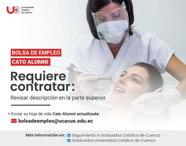 Importante Consultorio Odontológico, requiere contratar para la ciudad de Cuenca, profesional interesada en trabajar en atención a pacientes y asistiendo a profesionales odontólogos, NO DEBE SER ODONTOLOGO/A, de preferencia persona con conocimientos en instrumentación o enfermería, Graduada en la Universidad Católica de Cuenca, para el cargo de Asistente dental a Tiempo Completo.